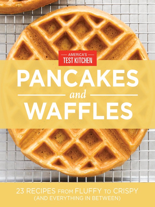 Title details for America's Test Kitchen Pancakes and Waffles by America's Test Kitchen - Available